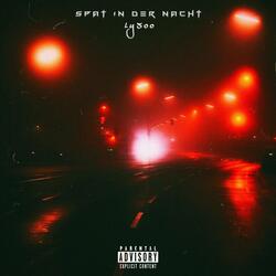 Spät in der Nacht