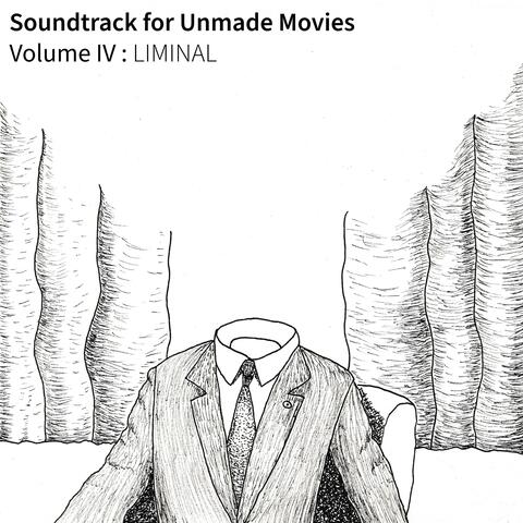Soundrack for Unmade Movies, Volume IV : LIMINAL