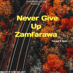 Never Give Up Zamfarawa