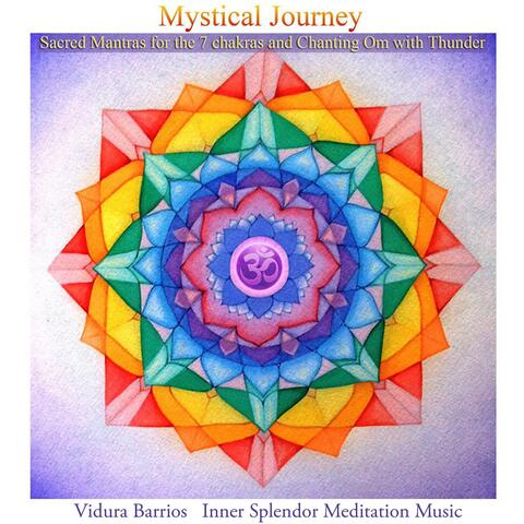 Mystical Journey Sacred Mantras for the 7 Chakras & Chanting Om with Thunder (Bonus Track Version)