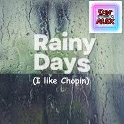 Rainy Days (I like Chopin)