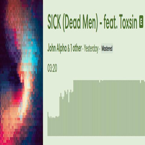 SICK (Dead Men) + Toxsin (REMIX)