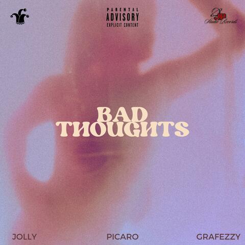 BAD THOUGHTS (feat. GRAFEZZY & Picaro)