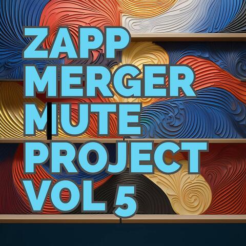 ZappMergerMute-Project. VOL 5