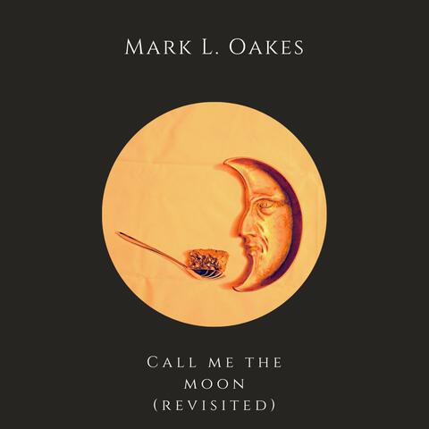 Call Me The Moon (Revisited)