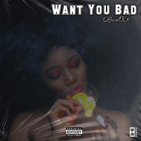 Want you bad