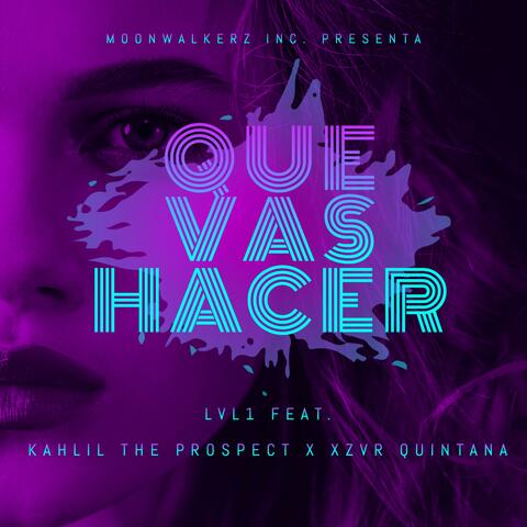 Que Vas Hacer (feat. Kahlil the Prospect & Xzvr Quintana)