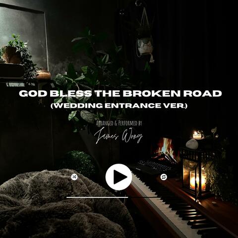 God Bless The Broken Road (Wedding Entrance Version)