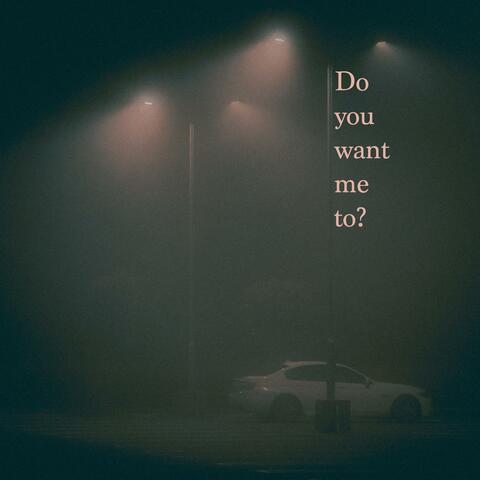 Do you want me to?