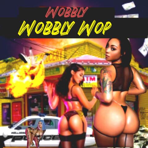 Wobbly Wobbly Wop
