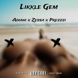 Likkle Gem (feat. Zessa & Prezzzi)