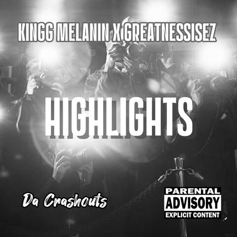Highlights (feat. Kingg Melanin & GreatnessisEz)