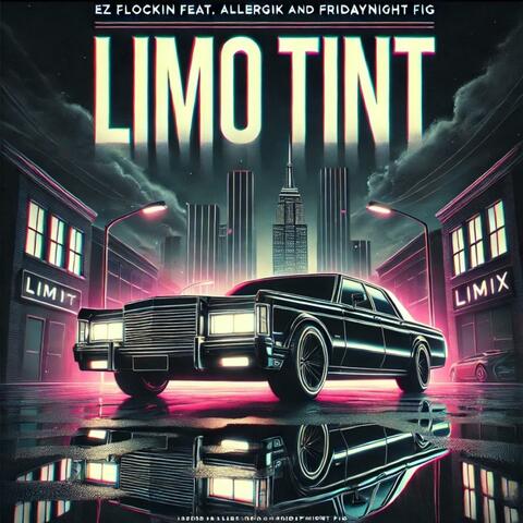 Limo Tint (feat. Allergik & FRIDAYNGHTFIG)