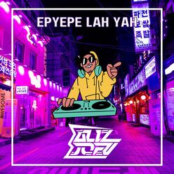 EPYEPE LAH YAH