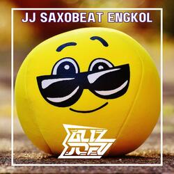 JJ SAXOBEAT ENGKOL