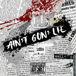 AIN'T GON' LIE