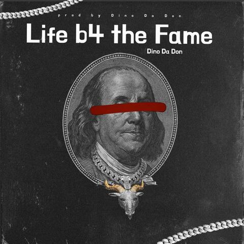 Life b4 the Fame