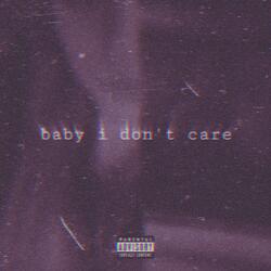 baby i don't care