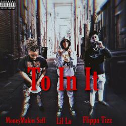 To In It (feat. Flippa Tizz & MoneyMakin Seff)