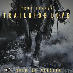 TRAILRIDE LOVE (Sped Up)