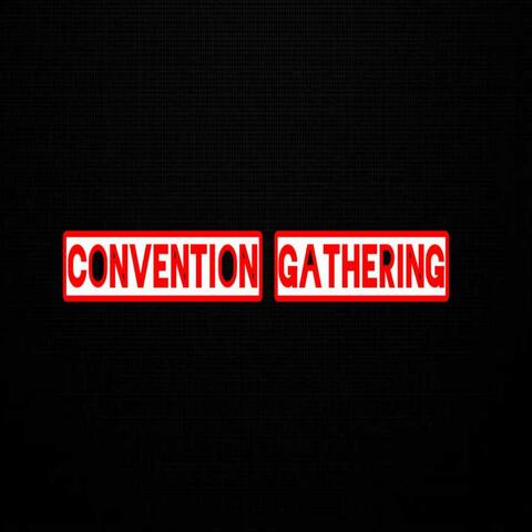 CONVENTION GATHERING