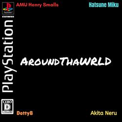 AroundThaWRLD (LaLaLa) (feat. Neru)