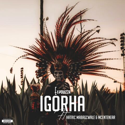 IGORHA (feat. Hatric Mabagcwale and Mcentenear)