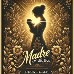 Madre hay una Sola