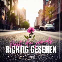 Hast du jemals richtig gesehen