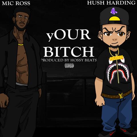yOUR Bitch (feat. Hush Harding)