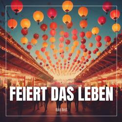 Feiert das LEBEN