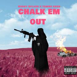 Chalk Em Out (feat. Tomme Kush)