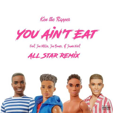 YOU AIN'T EAT (feat. Jae Millie & Jae Banks) [ALL STAR REMIX]