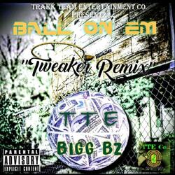 Ball On Em (Tweaker Remix)