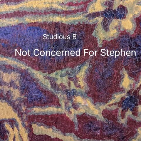 Not Concerned For Stephen