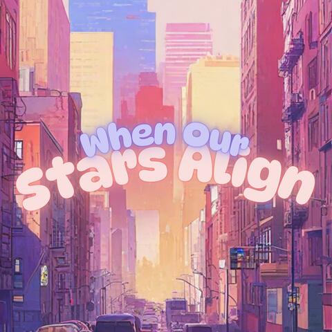 When Our Stars Align
