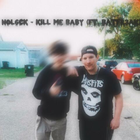 kill me baby (feat. Batfr3ak)