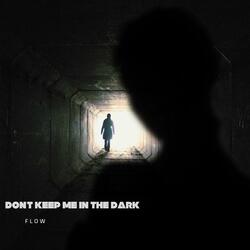 Don't Keep Me In The Dark