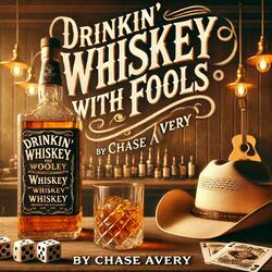 Drinkin' Whiskey With Fools