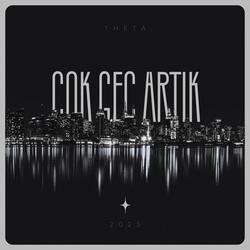 ÇOK GEÇ ARTIK
