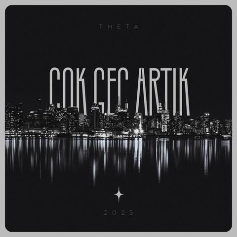 ÇOK GEÇ ARTIK