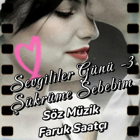 Sevgililer günü-3 (Şükrüme Sebebim)
