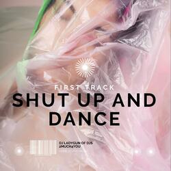 Shut up and dance