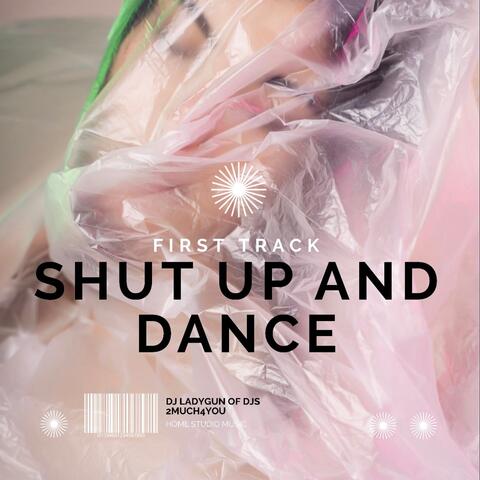 Shut up and dance