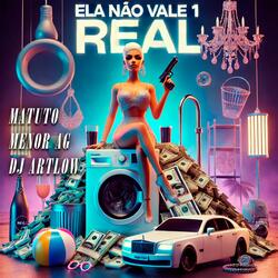 Ela não vale 1 real (feat. Menor AG & DJ Artlow)