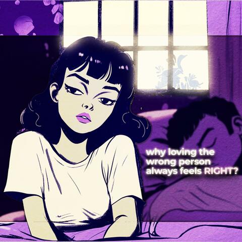 why loving the wrong person always feels right?