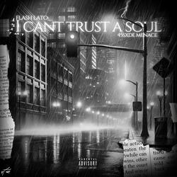 I Can't Trust A Soul (feat. 45Sxde Menace)