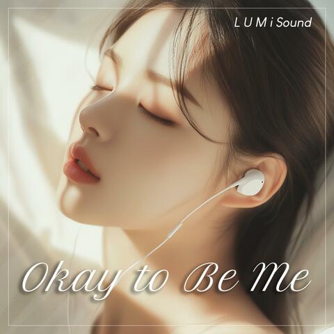 Okay to Be Me