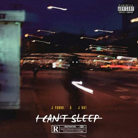 I Can't Sleep (feat. J. Dot)