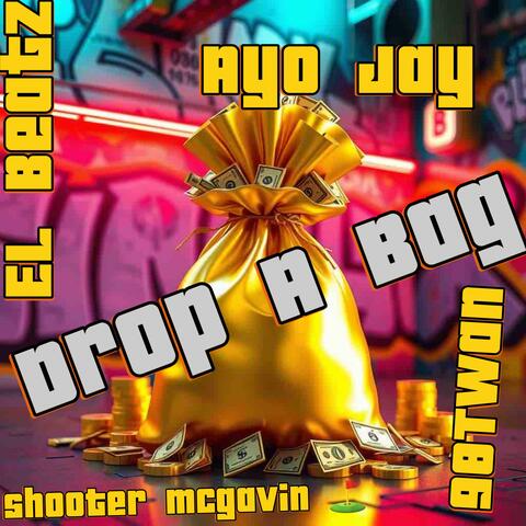 drop a bag (feat. Shooter Mcgavin, El beetz & AYO J.A.Y)
